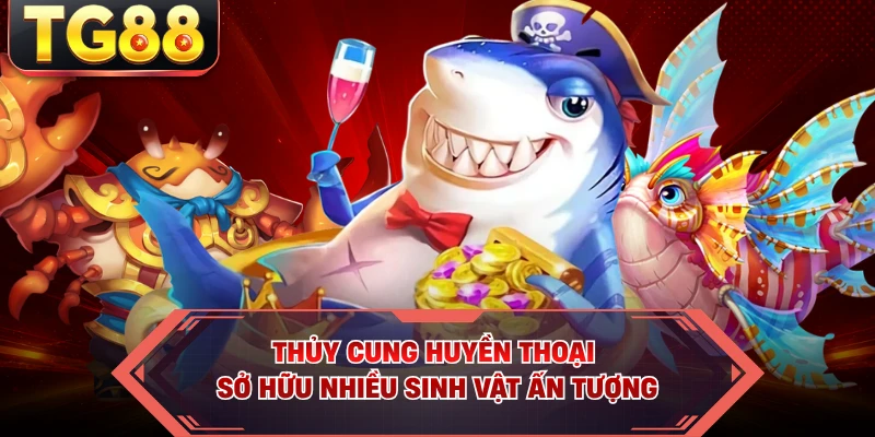 Thủy Cung Huyền Thoại sở hữu nhiều sinh vật ấn tượng
